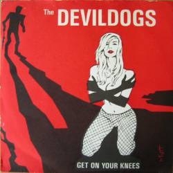 The Devil Dogs : Get on Your Knees